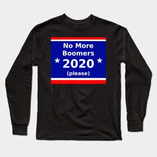 No More Boomers for President 2020 Long Sleeve T-Shirt